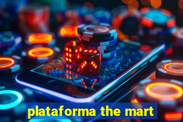 plataforma the mart